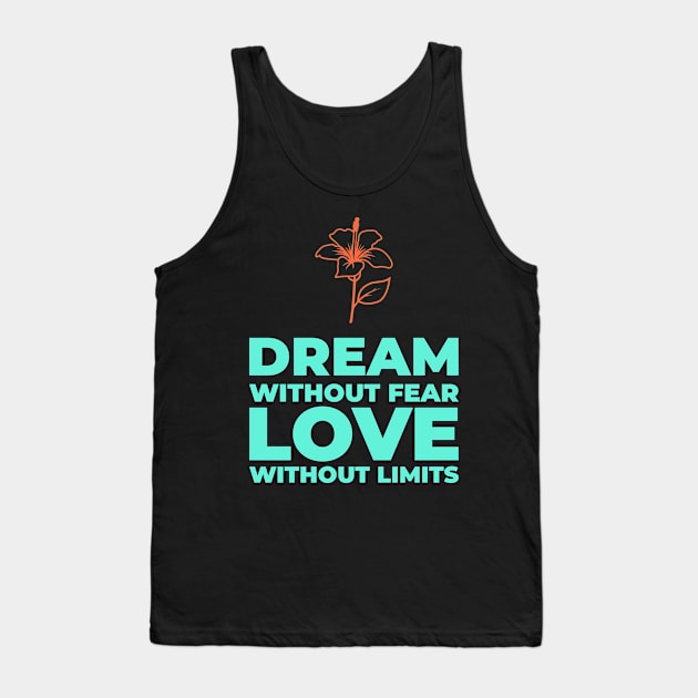 Dream and Love - Motivational and Inspirational Tank Top by LetShirtSay